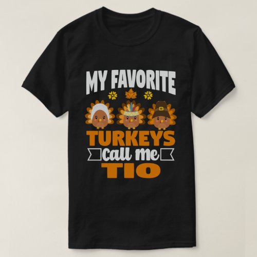 My Favorite turkeys Call Me Tio Fall Thanksgiving T_Shirt