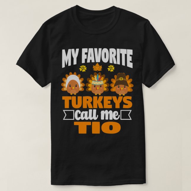 My Favorite turkeys Call Me Tio Funny Fall Thanksg T-Shirt (Design Front)