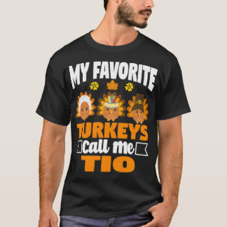 My Favorite turkeys Call Me Tio Funny Fall Thanksg T-Shirt