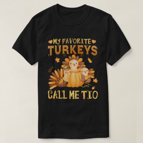 My Favorite turkeys Call Me Tio Funny Thanksgiving T_Shirt