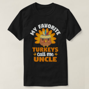 My Favorite turkeys Call Me Uncle Thanksgiving T-Shirt