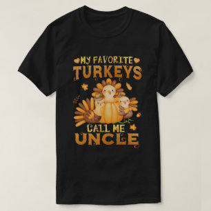My Favorite turkeys Call Me Uncle Thanksgiving T-Shirt