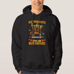 My Favorite Turkeys Calls Me Bus Driver School Tha Hoodie