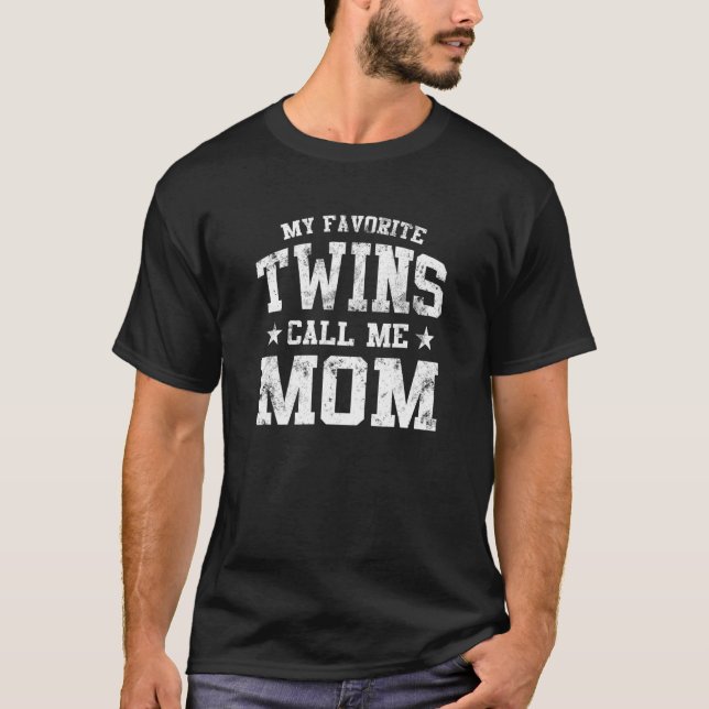 My Favorite Twins Call Me Mom Proud Twins Mother T-Shirt (Front)