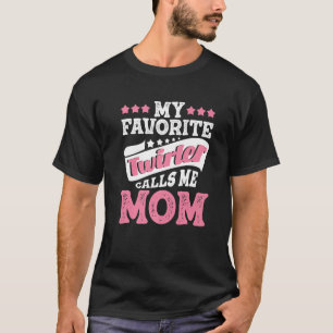 My Favorite Twirler Calls Me Mom  Dancing Baton Tw T-Shirt