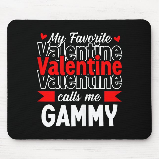 My Favorite Valentine Call Me Gammy Happy Valentin Mouse Pad (Front)