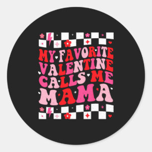 My Favorite Valentine Calls Me Mama Happy Valentin Classic Round Sticker