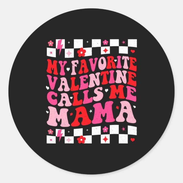 My Favorite Valentine Calls Me Mama Happy Valentin Classic Round Sticker (Front)