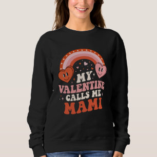 My Favorite Valentine Calls Me Mami Valentines Day Sweatshirt