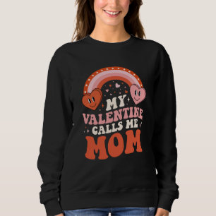 My Favorite Valentine Calls Me Mom Valentines Day Sweatshirt
