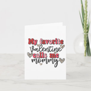My Favorite Valentine Calls Me Mommy Shirt Valenti Card