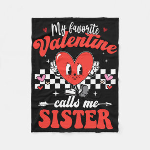 My Favorite Valentine Calls Me Sister Happy Valent Fleece Blanket