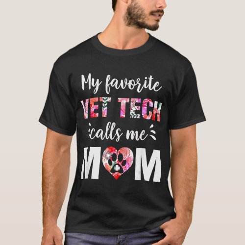 My Favorite Vet Tech Calls Me Mom Floral Paw Pet M T_Shirt