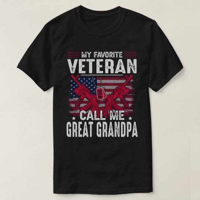 My Favorite Veteran Call Me GREAT GRANDPA Veteran  T-Shirt (Design Front)