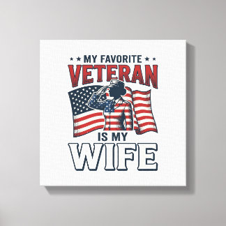 My Favorite Veteran Is My Wife Patriotic Shirt Des Canvas Print