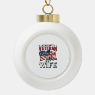 My Favorite Veteran Is My Wife Patriotic Shirt Des Ceramic Ball Christmas Ornament