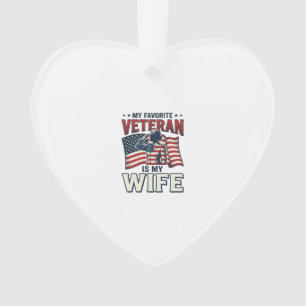 My Favorite Veteran Is My Wife Patriotic Shirt Des Ornament
