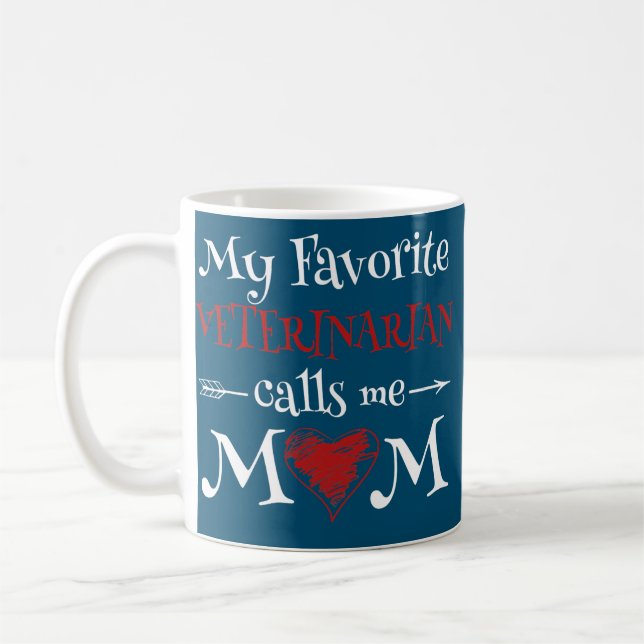My Favorite Veterinarian Calls Me Mom Funny Coffee Mug (Left)