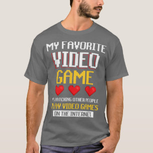 My Favorite Videos Game Is Watching People Play Vi T-Shirt