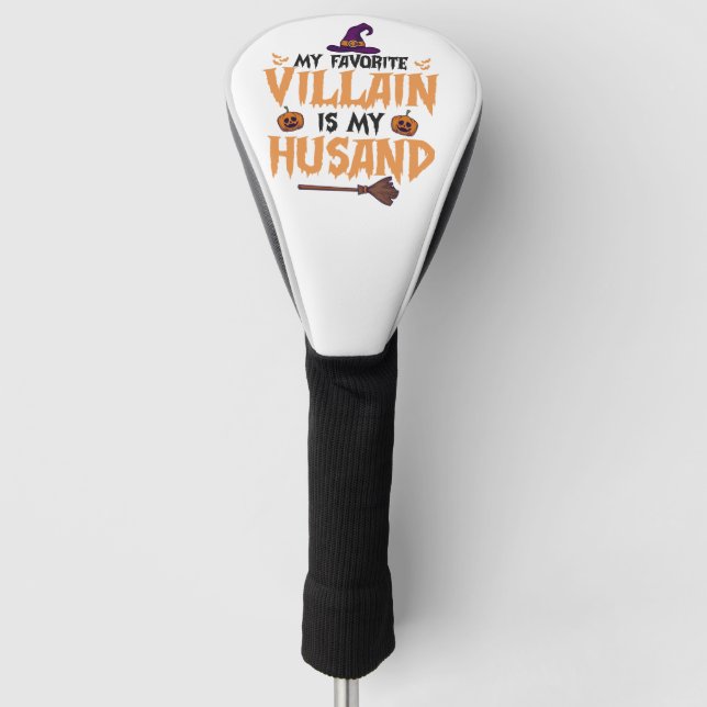 My Favorite Villain Is my Husband Funny Halloween  Golf Head Cover (Front)