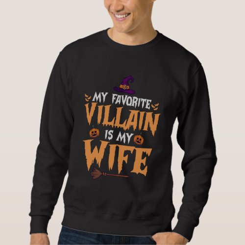 My Favorite Villain Is my Wife Funny Halloween   Sweatshirt