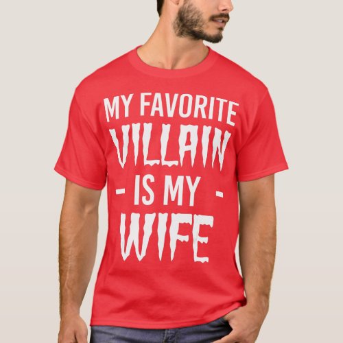 My Favorite Villain Is My Wife Husband Costume Ha T_Shirt