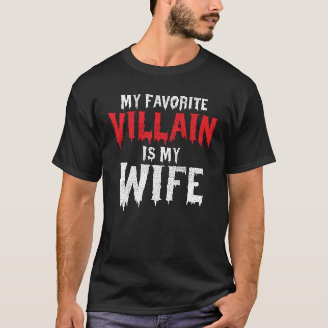 My Favorite Villain Is My Wife Husband Costume T-Shirt (Front)