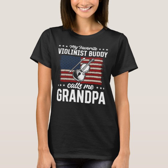 My Favorite Violinist Buddy Calls Me Grandpa Violi T-Shirt (Front)