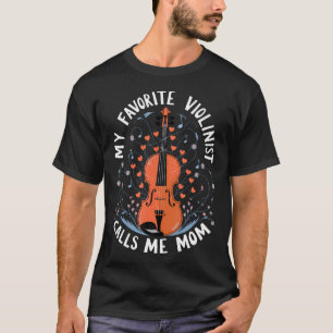 My Favorite Violinist Calls Me Mom Orchestra T-Shirt