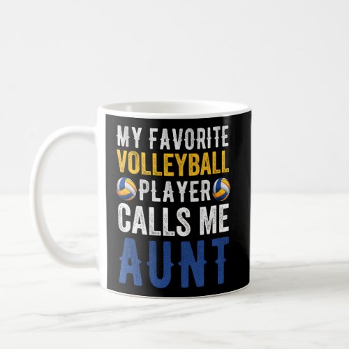 My Favorite Volleyball Player Calls Me Aunt Proud  Coffee Mug