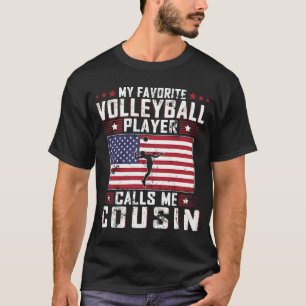 My Favorite Volleyball Player Calls Me Cousin Fath T-Shirt