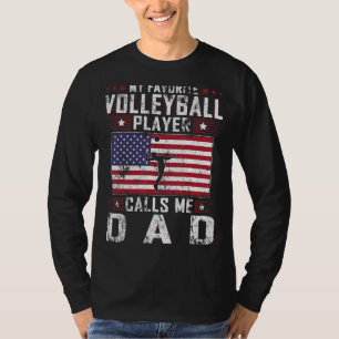 My Favorite Volleyball Player Calls Me Dad Father T-Shirt