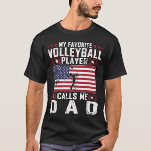 My Favorite Volleyball Player Calls Me Dad Father T-Shirt