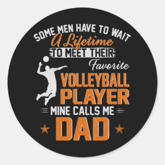My Favorite Volleyball Player Calls Me Dad For Classic Round Sticker