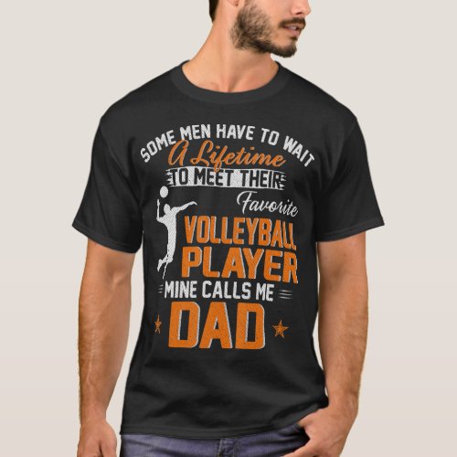 My Favorite Volleyball Player Calls Me Dad For T_Shirt
