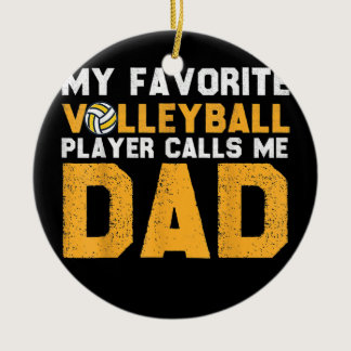 My Favorite Volleyball Player Calls Me Dad Game Ceramic Ornament