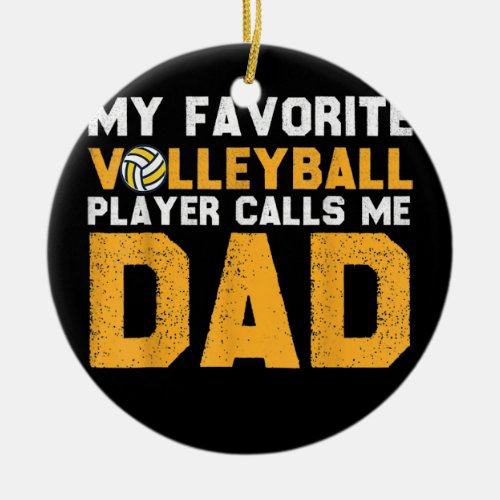 My Favorite Volleyball Player Calls Me Dad Game Ceramic Ornament
