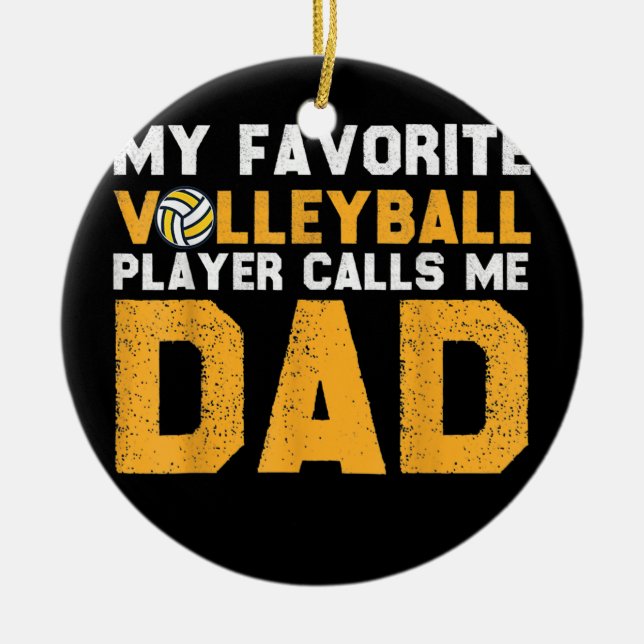 My Favorite Volleyball Player Calls Me Dad Game Ceramic Ornament (Front)
