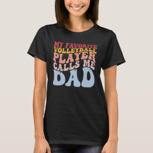 My Favorite Volleyball Player Calls Me Dad Player T-Shirt