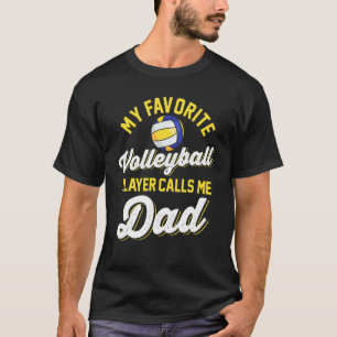 My Favorite Volleyball Player Calls Me Dad Player  T-Shirt