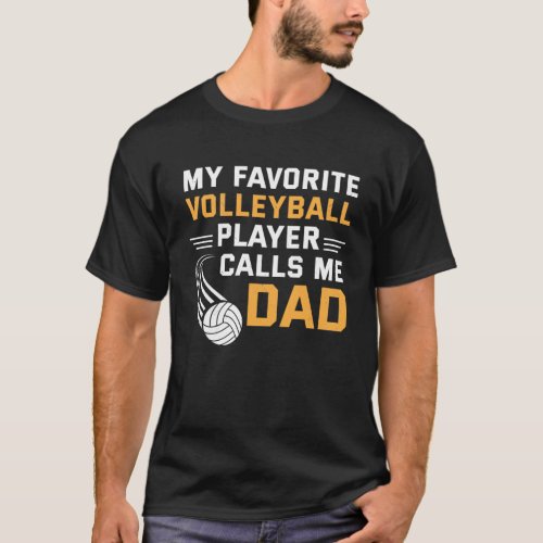 My Favorite Volleyball Player Calls Me Dad T_Shirt