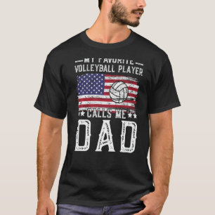 My Favorite Volleyball Player Calls Me Dad Volleyb T-Shirt