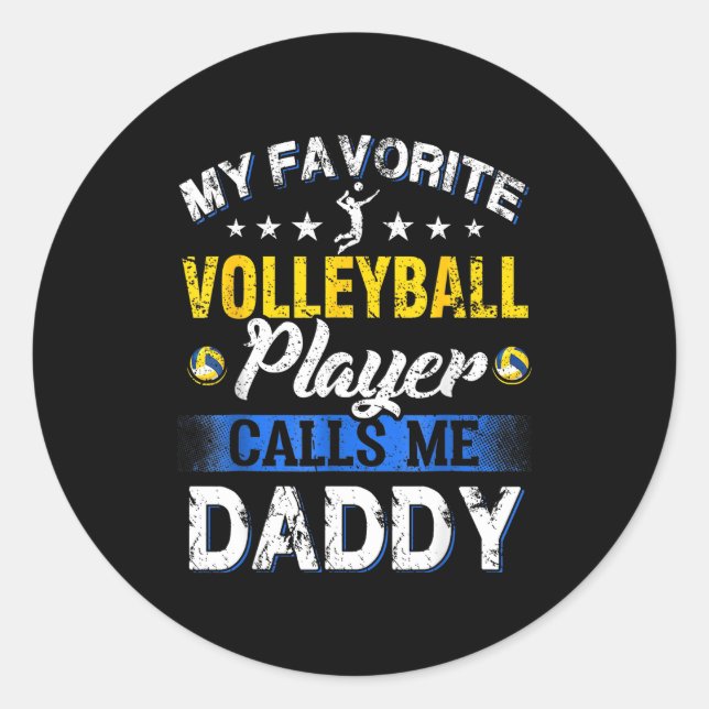 My Favorite Volleyball Player Calls Me Daddy  Classic Round Sticker (Front)