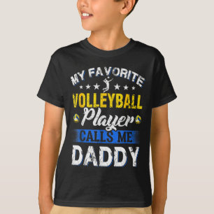 My Favorite Volleyball Player Calls Me Daddy  T-Shirt