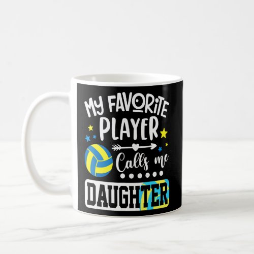 My Favorite Volleyball Player Calls Me Daughter  Coffee Mug