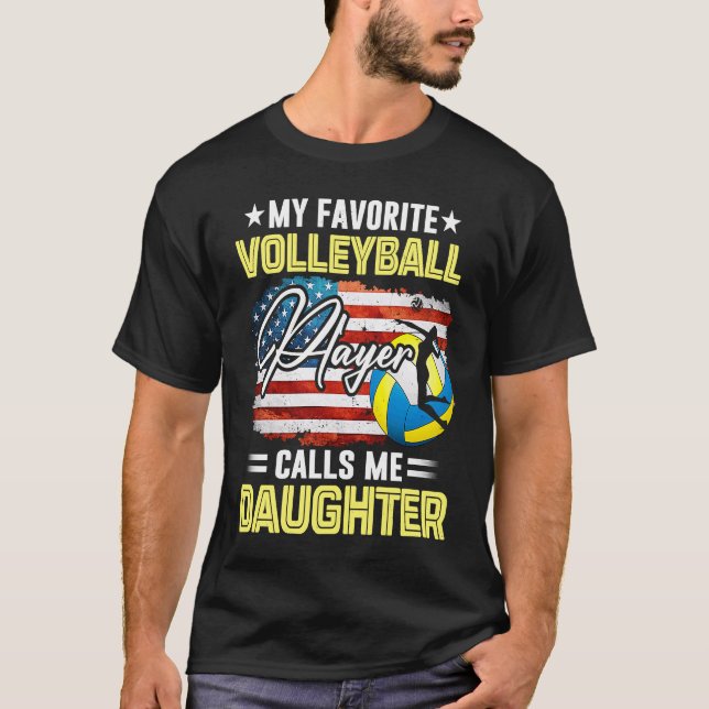 My Favorite Volleyball Player Calls Me Daughter US T-Shirt (Front)