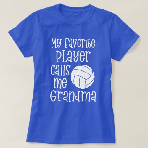 My favorite Volleyball Player calls me Grandma T_Shirt