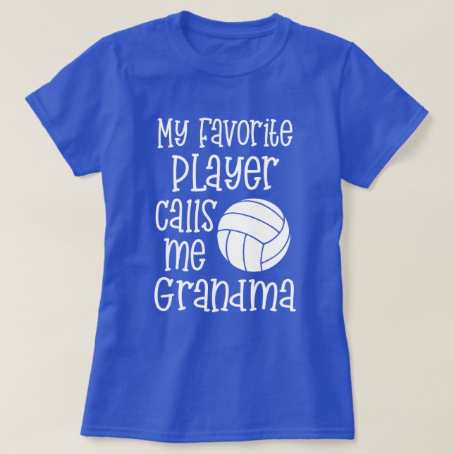 My favorite Volleyball Player calls me Grandma T-Shirt (Design Front)