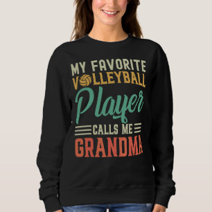 My Favorite Volleyball Player Calls Me Grandma Vin Sweatshirt