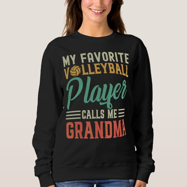 My Favorite Volleyball Player Calls Me Grandma Vin Sweatshirt (Front)